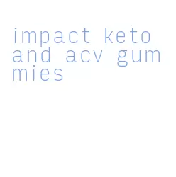 impact keto and acv gummies