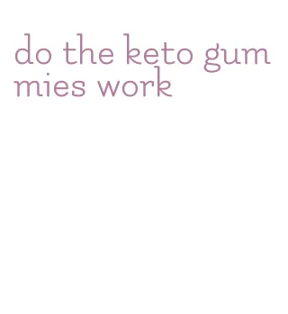 do the keto gummies work