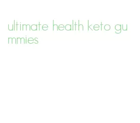 ultimate health keto gummies