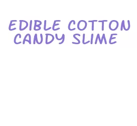 edible cotton candy slime