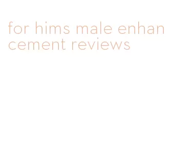 for hims male enhancement reviews