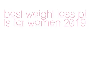 best weight loss pills for women 2019