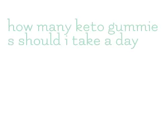 how many keto gummies should i take a day