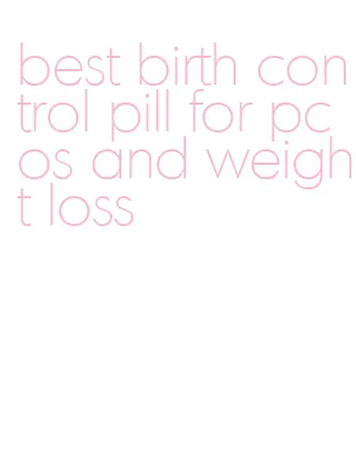 best birth control pill for pcos and weight loss