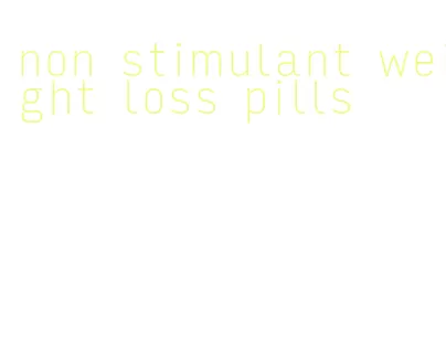 non stimulant weight loss pills