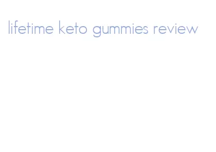 lifetime keto gummies review