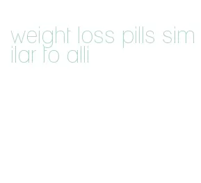 weight loss pills similar to alli