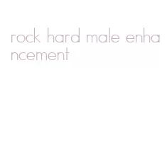 rock hard male enhancement