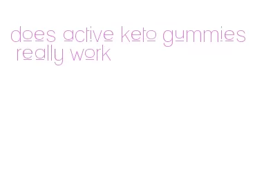 does active keto gummies really work