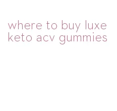 where to buy luxe keto acv gummies