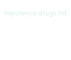 impotence drugs list