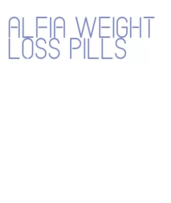 alfia weight loss pills