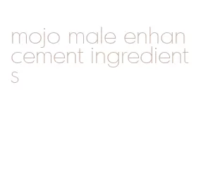 mojo male enhancement ingredients