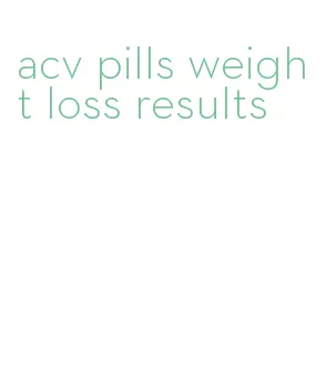 acv pills weight loss results