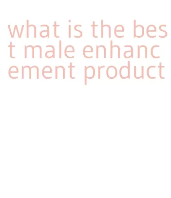 what is the best male enhancement product