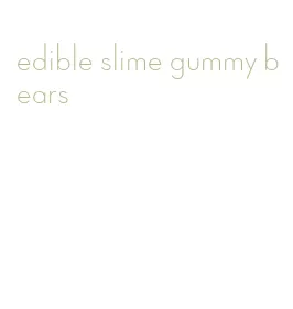 edible slime gummy bears