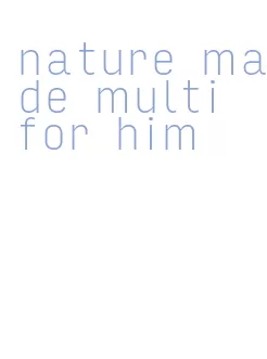 nature made multi for him