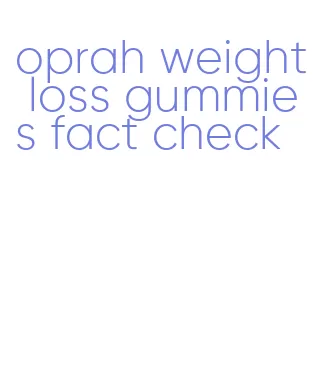oprah weight loss gummies fact check
