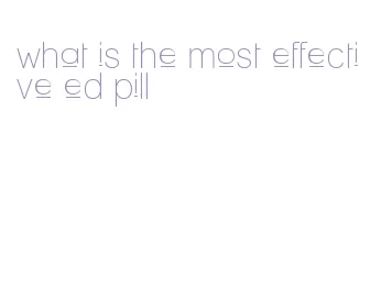 what is the most effective ed pill