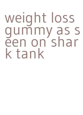 weight loss gummy as seen on shark tank