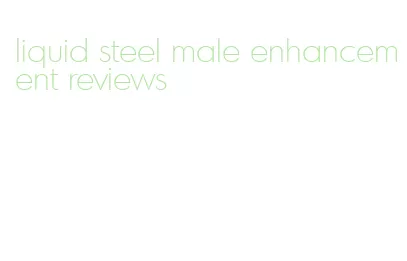 liquid steel male enhancement reviews