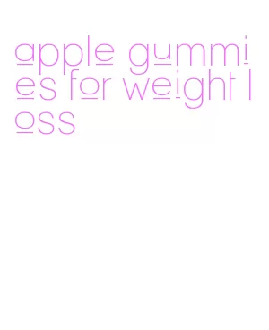 apple gummies for weight loss