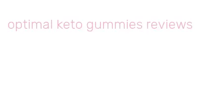 optimal keto gummies reviews