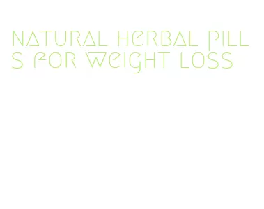 natural herbal pills for weight loss