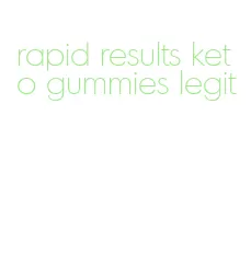 rapid results keto gummies legit