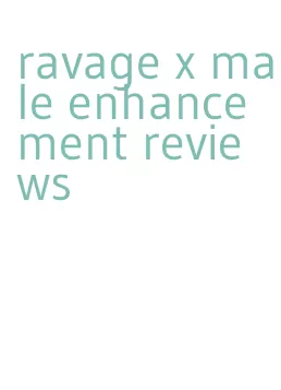 ravage x male enhancement reviews