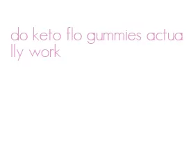 do keto flo gummies actually work