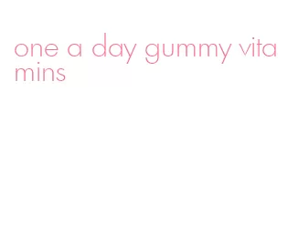 one a day gummy vitamins