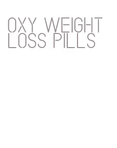 oxy weight loss pills
