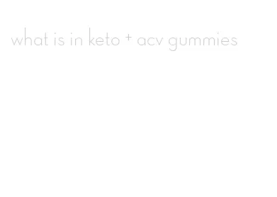 what is in keto + acv gummies