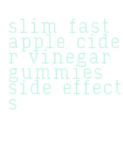 slim fast apple cider vinegar gummies side effects