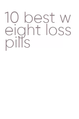 10 best weight loss pills