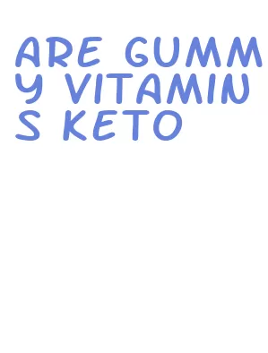 are gummy vitamins keto