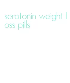 serotonin weight loss pills