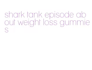 shark tank episode about weight loss gummies