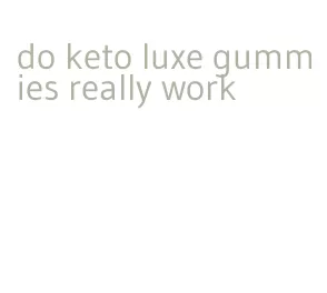 do keto luxe gummies really work