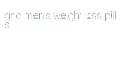 gnc men's weight loss pills