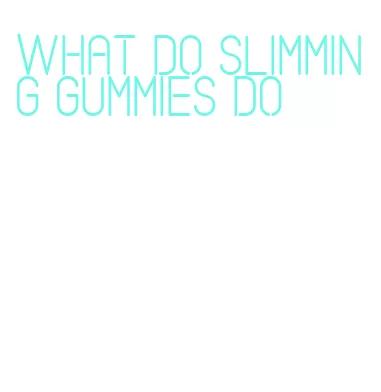what do slimming gummies do