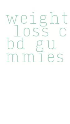 weight loss cbd gummies