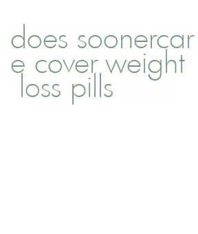 does soonercare cover weight loss pills
