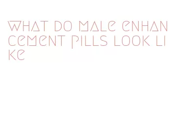 what do male enhancement pills look like