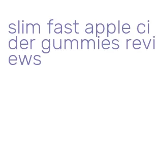 slim fast apple cider gummies reviews