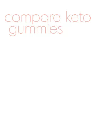 compare keto gummies