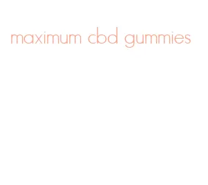 maximum cbd gummies