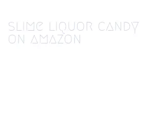 slime liquor candy on amazon