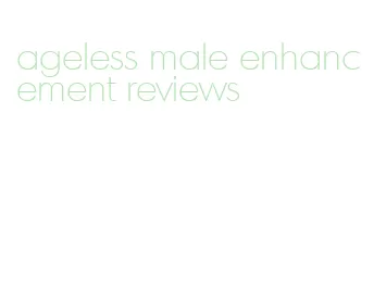ageless male enhancement reviews